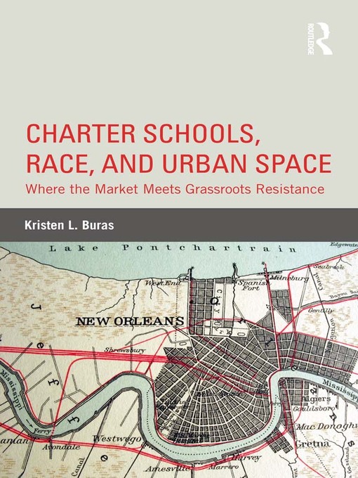 Title details for Charter Schools, Race, and Urban Space by Kristen L. Buras - Available